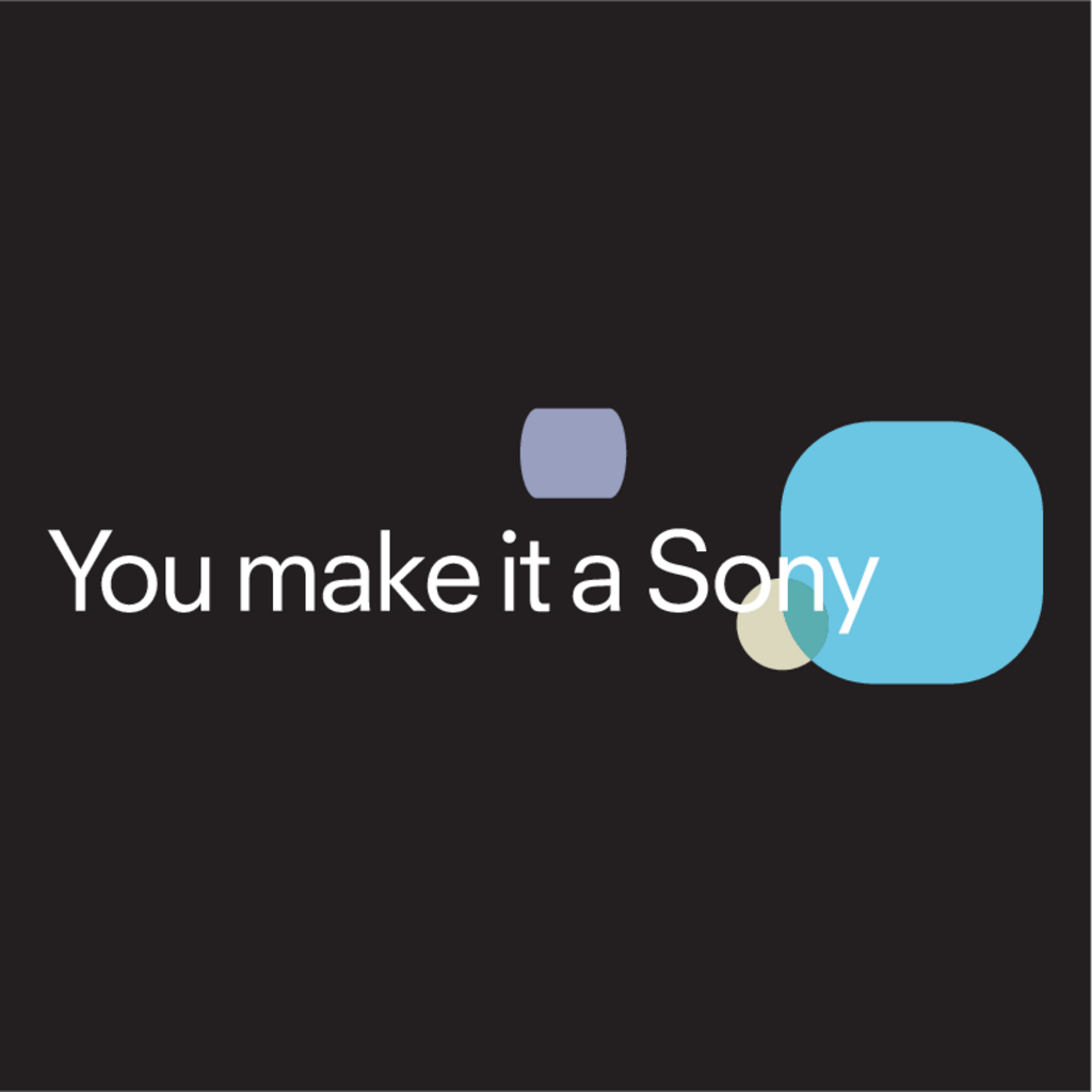 You,make,it,a,Sony