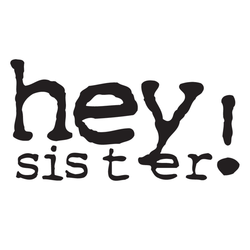 Hey,Sister!